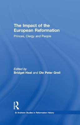 Read Online The Impact of the European Reformation: Princes, Clergy and People - Ole Peter Grell | PDF