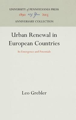Read Online Urban Renewal in European Countries: Its Emergence and Potentials - Leo Grebler file in PDF