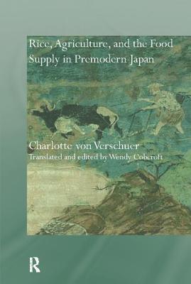 Download Rice, Agriculture, and the Food Supply in Premodern Japan - Charlotte von Verschuer file in PDF