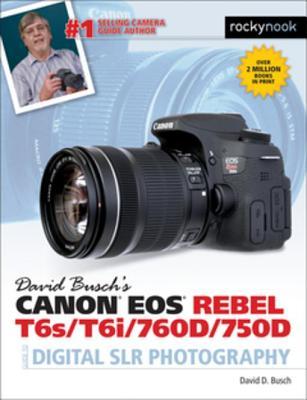 Read Online David Busch's Canon EOS Rebel T6s/T6i/760d/750d Guide to Digital Slr Photography - David D Busch file in ePub