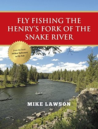 Read Online Fly Fishing the Henry's Fork of the Snake River - Mike Lawson | ePub