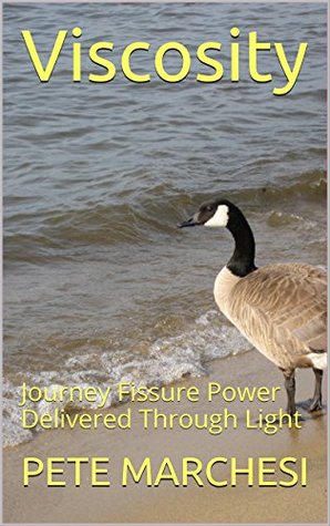 Download Viscosity: Journey Fissure Power Delivered Through Light - Pete Marchesi file in PDF