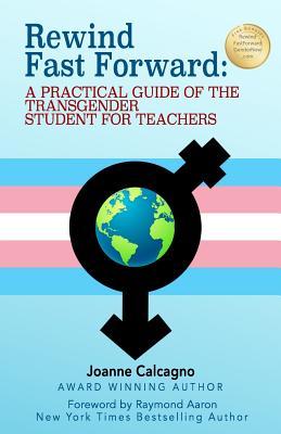 Read Online Rewind Fast Forward: A Practical Guide of the Transgender Student for Teachers - Joanne Calcagno file in ePub