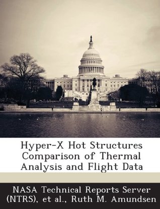 Download Hyper-X Hot Structures Comparison of Thermal Analysis and Flight Data - Ruth M Amundsen | PDF
