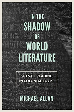 Download In the Shadow of World Literature: Sites of Reading in Colonial Egypt (Translation/Transnation) - Michael Allan file in ePub