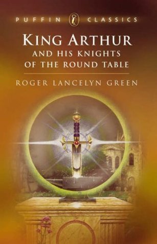 Read Online King Arthur and His Knights of the Round Table - Roger Lancelyn Green file in PDF