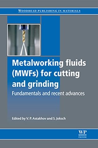 Download Metalworking Fluids (MWFs) for Cutting and Grinding: Fundamentals and Recent Advances - V.P. Astakhov file in PDF
