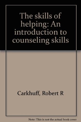 Download The skills of helping: An introduction to counseling skills - Robert R Carkhuff | PDF