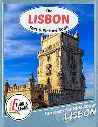 Read The Lisbon Fact and Picture Book: Fun Facts for Kids About Lisbon (Turn and Learn) - Gina McIntyre | ePub