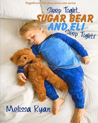 Full Download Sleep Tight, Sugar Bear and Eli, Sleep Tight!: Personalized Children's Books, Personalized Gifts, and Bedtime Stories - Melissa Ryan file in ePub