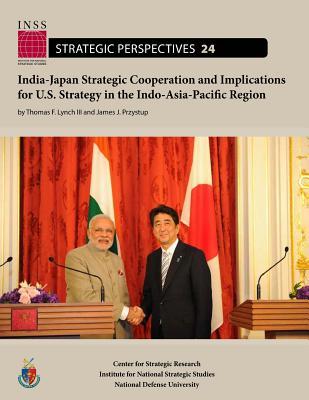 Full Download India-Japan Strategic Cooperation and Implications for U.S. Strategy in the Indo-Asia-Pacific Region - Thomas F Lynch III | ePub