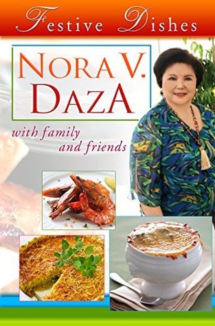 Full Download Festive Dishes: by Nora V. Daza with Family and Friends - Nora V. Daza | PDF