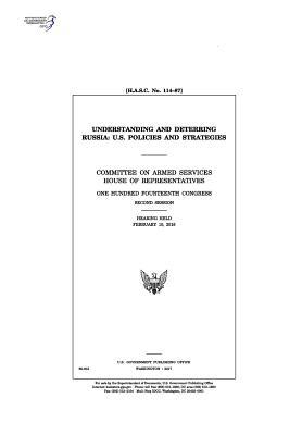Read Understanding and Deterring Russia: U.S. Policies and Strategies: Committee on Armed Services - U.S. Congress | ePub