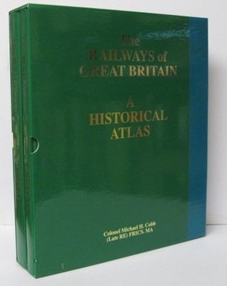 Read The Railways of Great Britain A Historical Atlas - Cobb. Colonel Michael H | ePub