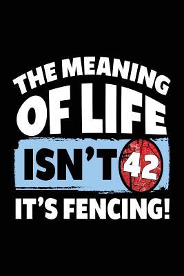 Read The Meaning of Life Isn't 42 It's Fencing: Blank Journals for Writing (Notebook, Journal, Diary) -  file in ePub