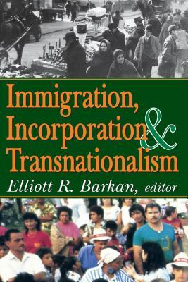 Full Download Immigration, Incorporation and Transnationalism - Elliott Robert Barkan file in ePub
