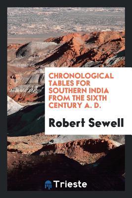 Download Chronological Tables for Southern India from the Sixth Century A. D. - Robert Sewell | PDF