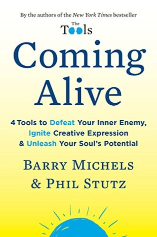 Full Download Coming Alive: 4 Tools to Defeat Your Inner Enemy, Ignite Creative Expression & Unleash Your Soul's Potential - Phil Stutz file in PDF