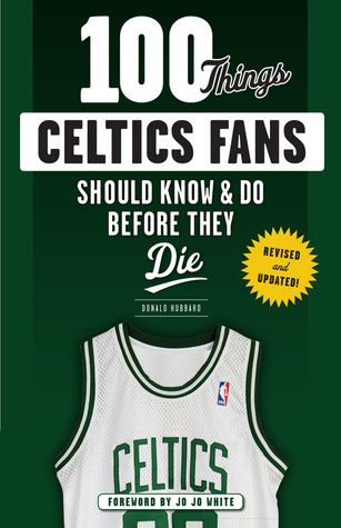 Read Online 100 Things Celtics Fans Should Know Do Before They Die - Donald Hubbard file in ePub
