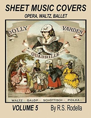 Full Download Sheet Music Covers Volume 5 Coffee Table Book: Opera, Waltz, Ballet - R.S. Rodella | ePub