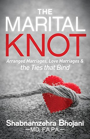 Read The Marital Knot: Arranged Marriages, Love Marriages and the Ties that Bind - Shabnamzehra Bhojani | PDF