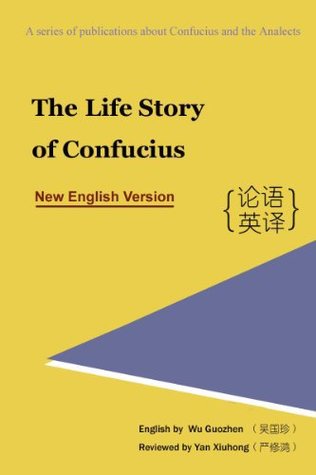 Read Online The Life Story of Confucius (New English Version) (The Analects of Confucius (Annotated English Version)) - Guozhen Wu file in ePub