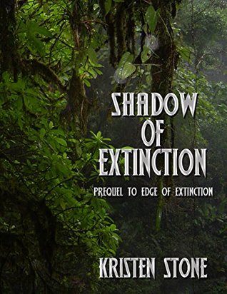 Download Shadow of Extinction: Prequel to Edge of Extinction (Heading For Extinction Book 1) - Kristen Stone file in PDF