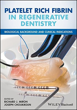 Download Platelet Rich Fibrin in Regenerative Dentistry: Biological Background and Clinical Indications - Richard J Miron file in PDF