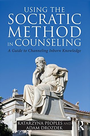 Download Using the Socratic Method in Counseling: A Guide to Channeling Inborn Knowledge - Katarzyna Peoples file in ePub