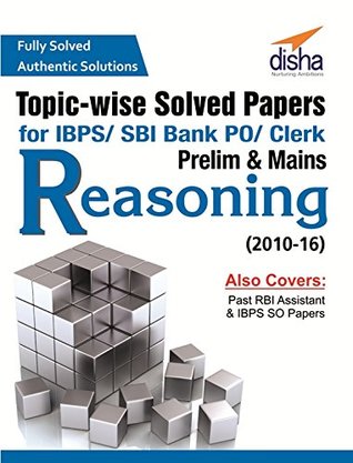 Read Topic-wise Solved Papers for IBPS/ SBI Bank PO/ Clerk Prelim & Mains (2010-16) Reasoning - Disha Experts | ePub