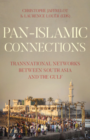 Full Download Pan-Islamic Connections: Transnational Networks Between South Asia and the Gulf - Christophe Jaffrelot | ePub