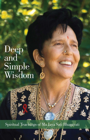 Download Deep and Simple Wisdom: Spiritual Teachings of Ma Jaya Sati Bhagavati - Ma Jaya Sati Bhagavati | PDF