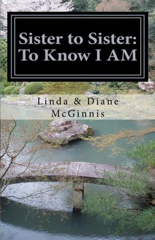Full Download Sister to Sister: To Know I Am: A Devotional for Women - Linda & Diane McGinnis | ePub