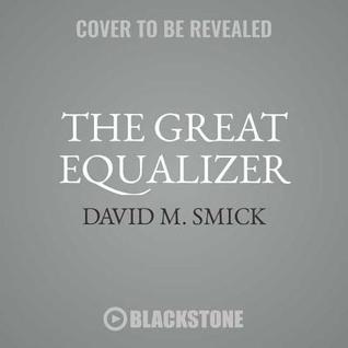 Full Download The Great Equalizer: How Main Street Capitalism Can Create an Economy for Everyone - David M. Smick | PDF