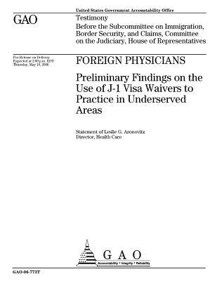 Download Foreign Physicians: Preliminary Findings on the Use of J-1 Visa Waivers to Practice in Underserved Areas - U.S. Government Accountability Office | ePub