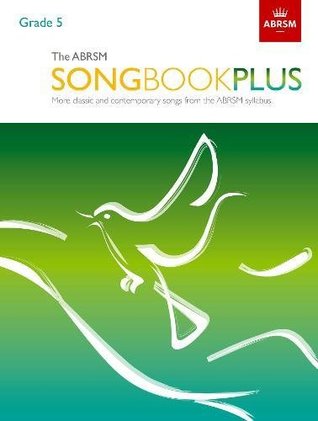 Read The ABRSM Songbook Plus, Grade 5: More classic and contemporary songs from the ABRSM syllabus (ABRSM Songbooks (ABRSM)) - Associated Board of the Royal Schools of Music | PDF