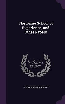 Download The Dame School of Experience, and Other Papers - Samuel McChord Crothers file in ePub