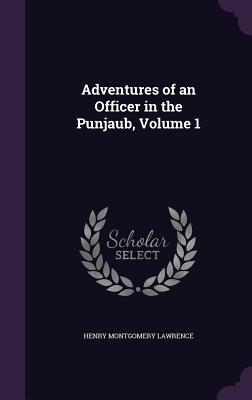 Download Adventures of an Officer in the Punjaub, Volume 1 - Henry Montgomery Lawrence file in PDF