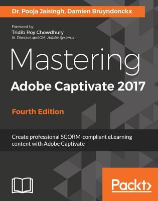 Read Mastering Adobe Captivate 2017 - Fourth Edition - Dr Pooja Jaisingh | ePub