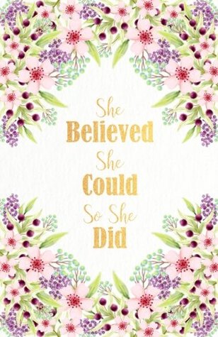 Full Download Bullet Journal: She Believed She Could So She Did: Floral Journal Dot Grid with Inspirational Quote, Notebook Dotted 5.5x8.5 (Journals Inspiration) (Volume 1) - Panda Studio | ePub