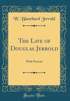 Download The Life of Douglas Jerrold: With Portrait (Classic Reprint) - W. Blanchard Jerrold file in ePub