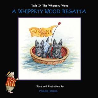 Read A Whippety Wood Regatta: Tails In The Whippety Wood - Pamela Harden | ePub