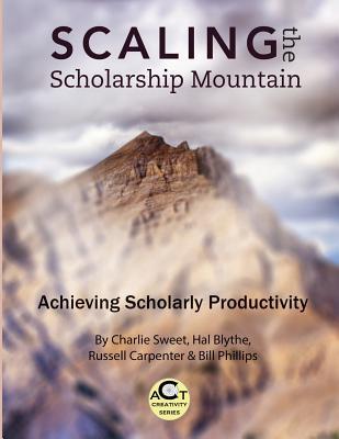 Read Scaling the Scholarship Mountain: Achieving Scholarly Productivity - Charlie Sweet Ph D | ePub