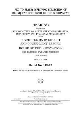 Read Red to Black: Improving Collection of Delinquent Debt Owed to the Government - U.S. Congress | ePub