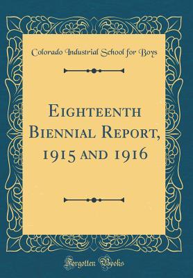 Download Eighteenth Biennial Report, 1915 and 1916 (Classic Reprint) - Colorado Industrial School for Boys file in ePub