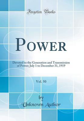 Read Online Power, Vol. 50: Devoted to the Generation and Transmission of Power; July 1 to December 31, 1919 (Classic Reprint) - Unknown | ePub