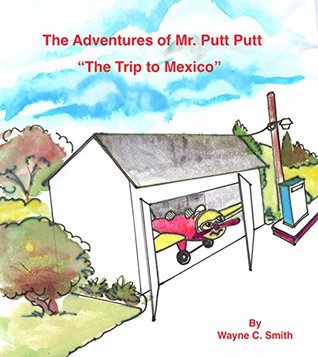 Read Online The Adventures of Mr Putt Putt: The Trip to Mexico - Wayne Smith file in ePub