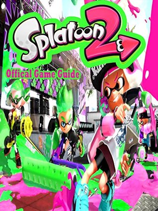 Read SPLATOON 2 GUIDE & GAME WALKTHROUGH, TIPS, TRICKS, AND MORE! - Eric Book file in PDF