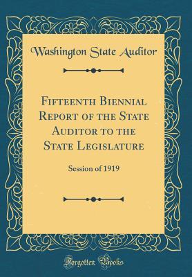 Full Download Fifteenth Biennial Report of the State Auditor to the State Legislature: Session of 1919 (Classic Reprint) - Washington State Auditor | PDF