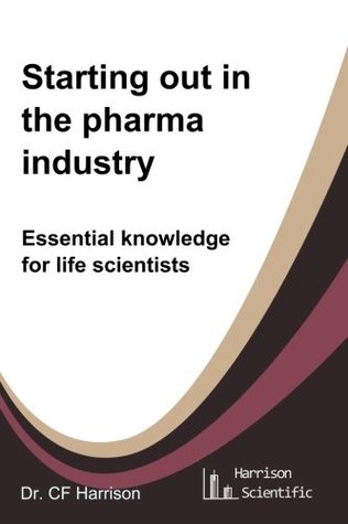 Full Download Starting Out in the Pharma Industry: Essential Knowledge for Life Scientists - C.F. Harrison file in ePub